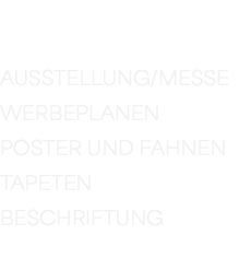  WERBETAFELN AUSSTELLUNG/MESSE WERBEPLANEN POSTER UND FAHNEN TAPETEN BESCHRIFTUNG 